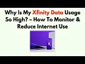 Why Is My Xfinity Data Usage So High - How To Monitor Reduce Internet Use