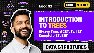Lec-52 Introduction to Trees Binary Tree Almost Complete Binary Tree Full BT Complete