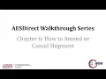 AESDirect Walkthrough Series - Chapter 6 How to Amend or Cancel Shipment