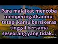 💌Para malaikat mencoba memperingatkanmu, tetapi kamu bersikeras tinggal bersama seseorang yang tidak