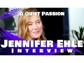 A QUIET PASSION - Jennifer Ehle Interview
