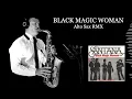 Download Lagu BLACK MAGIC WOMAN - Santana - Alto Sax RMX - Free score