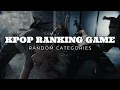 KPOP RANKING GAME RANDOM CATEGORIES