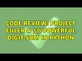 Code Review Project Euler 56 Powerful digit sum in Python 2 Solutions