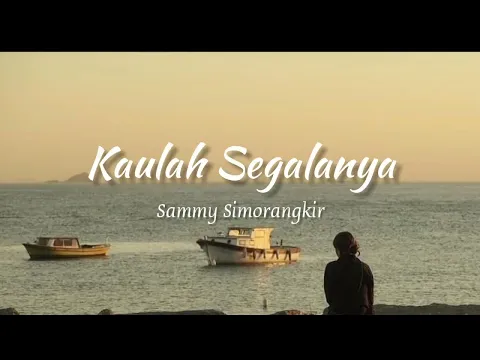 Download MP3 Kaulah Segalanya - Sammy Simorangkir (official lyrics)