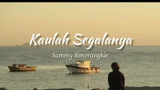 Download Kaulah Segalanya - Sammy Simorangkir (official lyrics) MP3