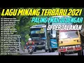 Download Lagu Lagu Minang Terbaru 2021 - Musik Sering Diputar Sopir Bus - Rantau Den Pajauah, Seharusnya Aku !!!