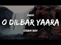 Audio - O DILBAR YAARA Full Song Stebin Ben Shaheer Shivangi Joshi New Hindi Song 2021
