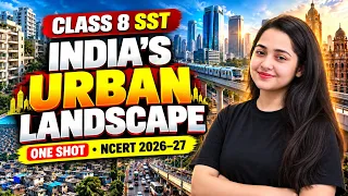 India’s Urban Landscape 🏙️ One Shot 🎯| Class 8 SST | NCERT 2026–27 | Yukta Mam 🔥
