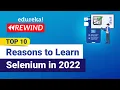 Top 10 Reasons to Learn Selenium in 2022
