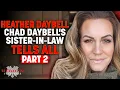CHAD DAYBELL S SISTER-IN-LAW BREAKS SILENCE - Heather Daybell and Hidden True Crime PART TWO