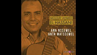 Moulay Ahmed El Hassani Had Danya Zayda Fmhani هاد الدنيا زايدة فمحاني 