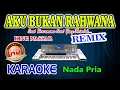 Download Lagu Aku Bukan Rahwana Remix Karaoke King Nassar HD Audio Nada Pria