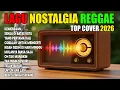 Lagu TOP HITS 2026 - REGGAE NOSTALGIA COVER 💚 LAGU LAWAS INDONESIA YANG BIKIN RINDU MASA LALU