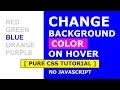 Change Background Color On Hover - Pure CSS Hover Effect Tutorial