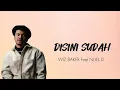 Download Lagu WIZZ BAKER - DISINI SUDAH Feat Nuel D ( Video Lirik )