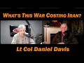 What s This War Costing Iran Lt Col Daniel Davis Brian Thomas