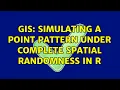 GIS Simulating a point pattern under Complete Spatial Randomness in R 2 Solutions