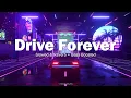 Download Lagu DRIVE FOREVER - Slowed \u0026 Reverb + Bass Boosted - [ 1 HOUR ]