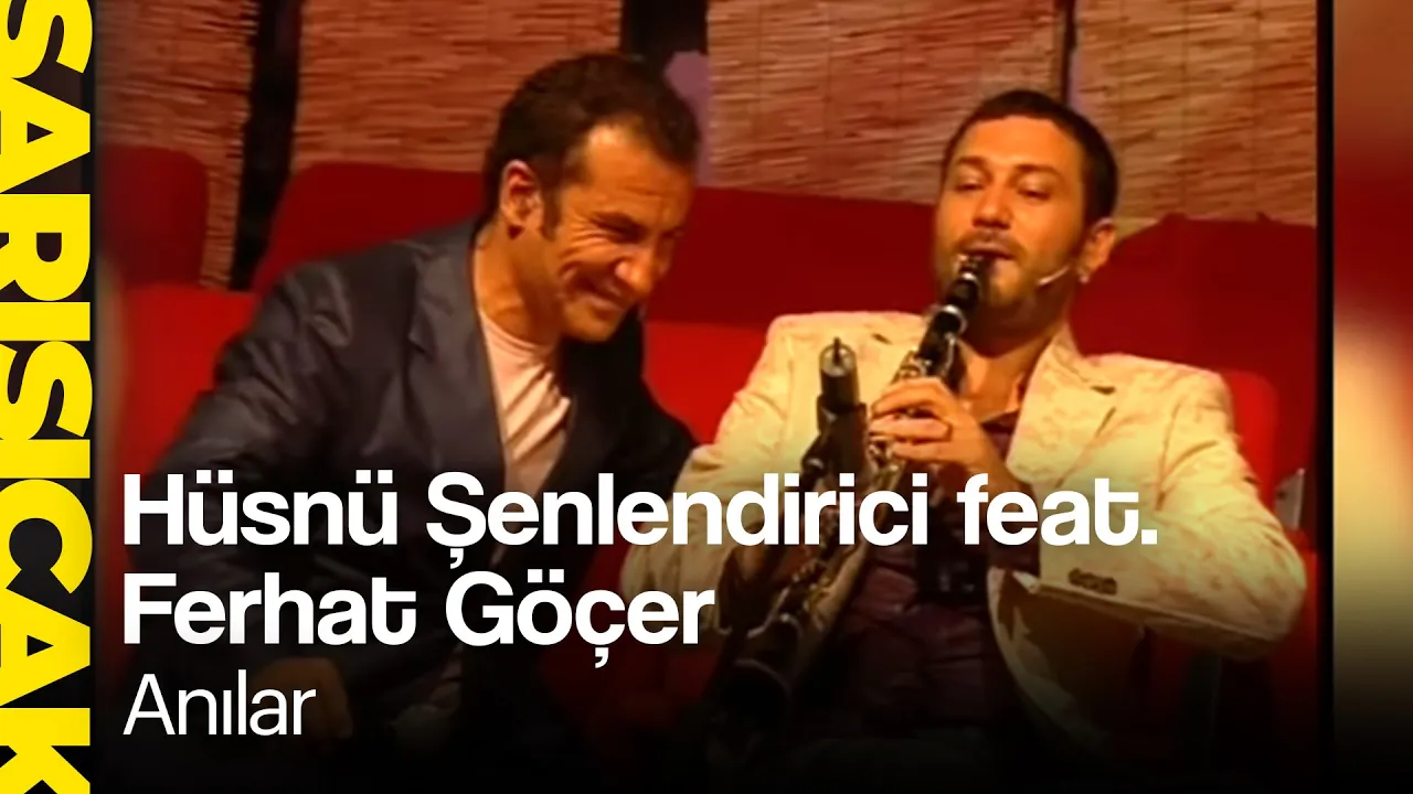 Hüsnü Şenlendirici feat. Ferhat Göçer - Anılar (Sarı Sıcak) Hüsnü Şenlendirici feat. Ferhat Göçer - Anılar (Sarı Sıcak)