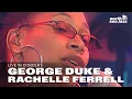 Download Lagu George Duke \u0026 Rachelle Ferrell - Full Concert [HD] | Live at North Sea Jazz Festival 2001