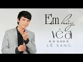 Download Lagu Em Hãy Về Đi - Lê Sang [Official Audio]