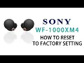 SONY WF1000XM4 HOW TO RESTART TO FACTORY RESET