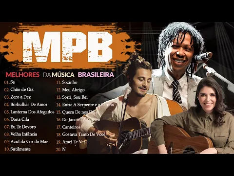 Download MP3 MPB Acústico Brasil - Música MPB Brasileira Boa De Ouvir - Djavan, Marisa Monte, Zé Ramalho #t218