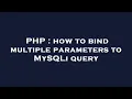 PHP how to bind multiple parameters to MySQLi query