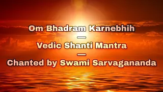 om bhadram karnebhih vedic shanti mantra chanted by swami sarvagananda