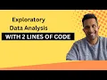 Perform Exploratory Data Analysis in Python with 2 lines of Code