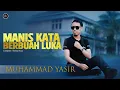 Lagu Muhammad Yasir - Manis Kata Berbuah Luka ( Cover )
