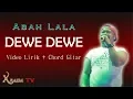 Download Lagu Video lirik + Chord Gitar  DEWE DEWE - ABAH LALA (Gedrok Version)