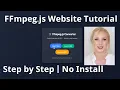 How to Use FFmpeg js in Your Website Step by Step for Beginners