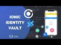 How to Secure your App with Ionic Identity Vault