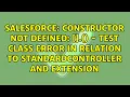 Constructor not defined Constructor - Test class error in relation to standardController
