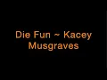 Download Lagu Die Fun ~ Kacey Musgraves Lyrics