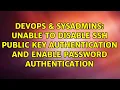 Unable to disable SSH public key authentication and enable password authentication