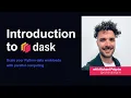 Dask Tutorial Intro to Dask Scale Your Python Workloads Course Introduction