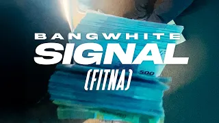 BANGWHITE - SIGNAL (FITNA) [Official Video]