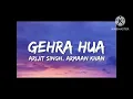 GEHRA HUA (Lyrics) song [Arjit Singh, Armaan Khan] trending song