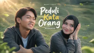 Kitshafiq - Peduli Kata Orang (Official Music Video)