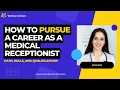 How to Pursue a Career as a Medical Receptionist Path Skills and Qualifications