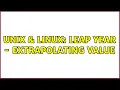 Unix Linux Leap year - extrapolating value 3 Solutions