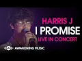 Download Lagu Harris J - I Promise (Live In Concert)