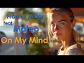 Lagu Franky Miller feat. Mateo - On My Mind