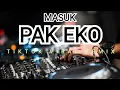 Lagu DJ MASUK PAK EKO  TIKTOK VIRAL REMIX 2021