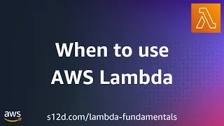 When to use AWS Lambda AWS Lambda Fundamentals