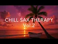 Download Lagu CHILL SAX THERAPY Vol.2 | Smooth Relaxing Saxophone Melodies for Stress Relief