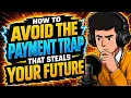 How to Avoid the Payment Trap That Steals Your Future